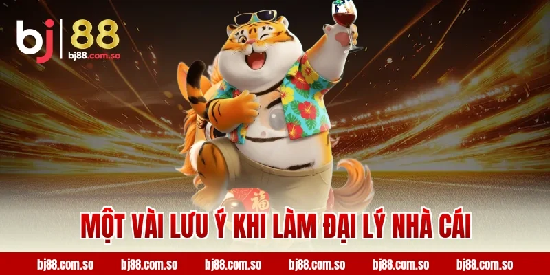 Một vài lưu ý khi làm đại lý nhà cái BJ88