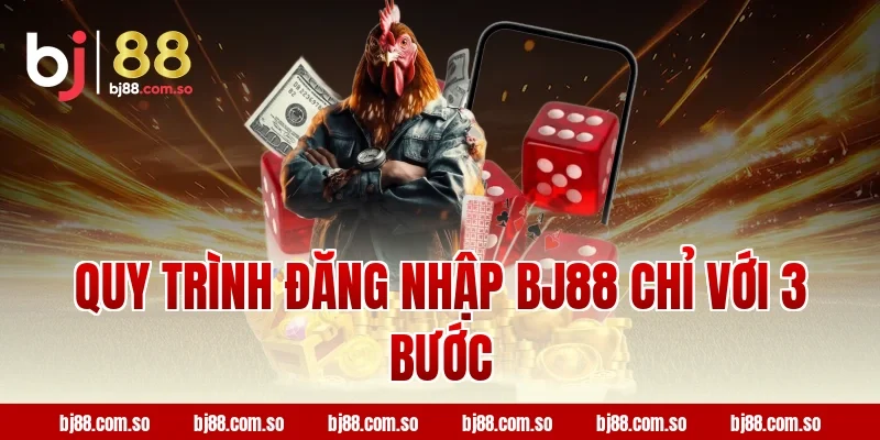 Quy trình đăng nhập BJ88 chỉ với 3 bước